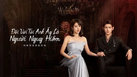 Phim Đối Với Tôi, Anh Ấy Là Người Nguy Hiểm - My Lethal Man