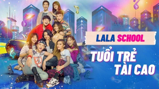 Phim LaLa School: Tuổi Trẻ Tài Cao - LaLa School: Talented Youth